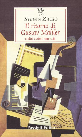 Il ritorno di Gustav Mahler e altri scritti musicali - Stefan Zweig - Libro Passigli 2017, Le occasioni | Libraccio.it
