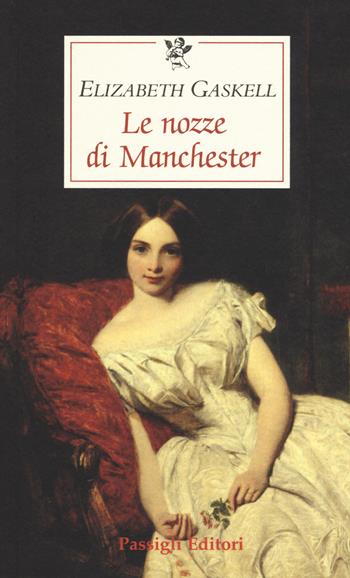 Le nozze di Manchester - Elizabeth Gaskell - Libro Passigli 2017, Le occasioni | Libraccio.it