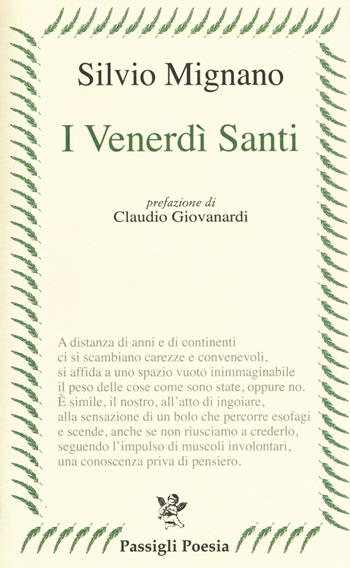 I venerdì santi. Poesie 2012-2016 - Silvio Mignano - Libro Passigli 2017, Passigli poesia | Libraccio.it