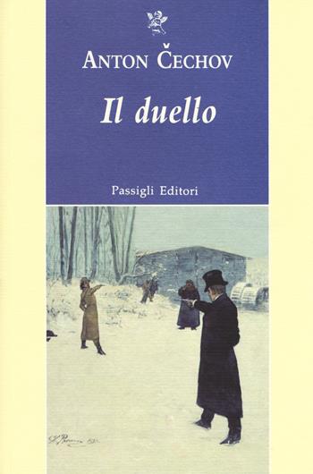 Il duello - Anton Cechov - Libro Passigli 2017, Passigli narrativa | Libraccio.it