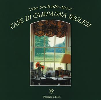 Case di campagna inglesi. Ediz. a colori - Vita Sackville-West - Libro Passigli 2017 | Libraccio.it