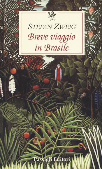 Breve viaggio in Brasile - Stefan Zweig - Libro Passigli 2018, Le occasioni | Libraccio.it