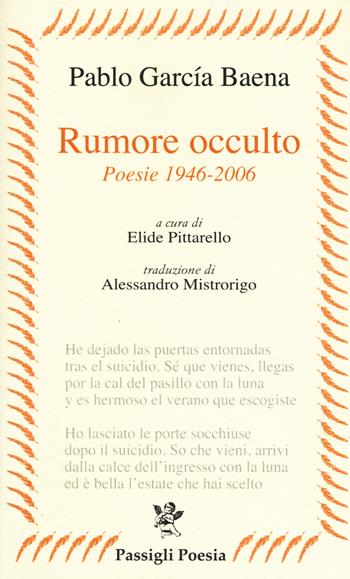 Rumore occulto. Poesie 1946-2006 - Pablo García Baena - Libro Passigli 2018, Passigli poesia | Libraccio.it