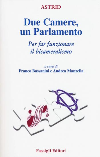 Due Camere un Parlamento. Per far funzionare il bicameralismo  - Libro Passigli 2017, Astrid | Libraccio.it