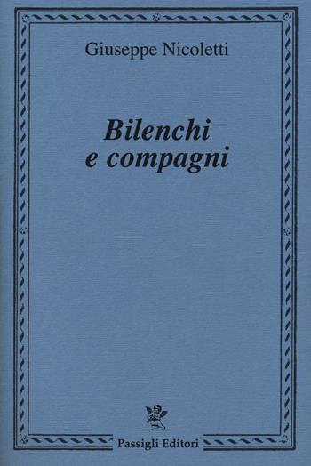 Bilenchi e compagni - Giuseppe Nicoletti - Libro Passigli 2018 | Libraccio.it