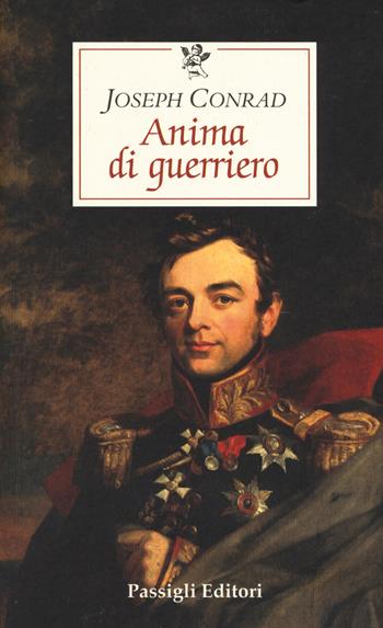 Anima di guerriero - Joseph Conrad - Libro Passigli 2018, Le occasioni | Libraccio.it