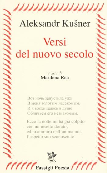 Versi del nuovo secolo. Testo russo a fronte - Aleksandr Kusner - Libro Passigli 2019, Russia poetica | Libraccio.it