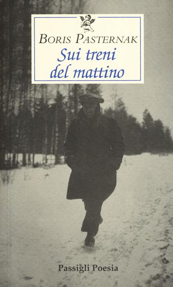 Sui treni del mattino. Testo russo a fronte - Boris Pasternak - Libro Passigli 2019, Passigli poesia | Libraccio.it