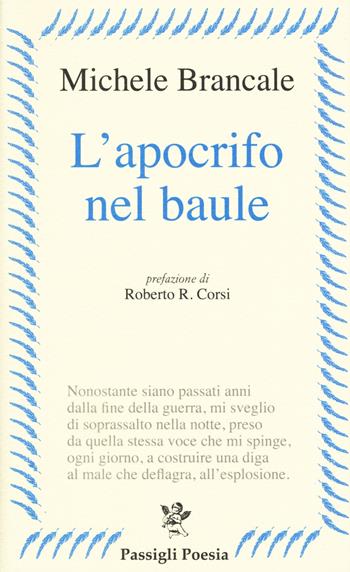 L' apocrifo nel baule - Michele Brancale - Libro Passigli 2019, Passigli poesia | Libraccio.it