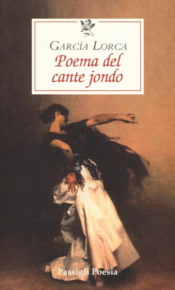 Poema del cante jondo. Testo spagnolo a fronte - Federico García Lorca - Libro Passigli 2019, Passigli poesia | Libraccio.it