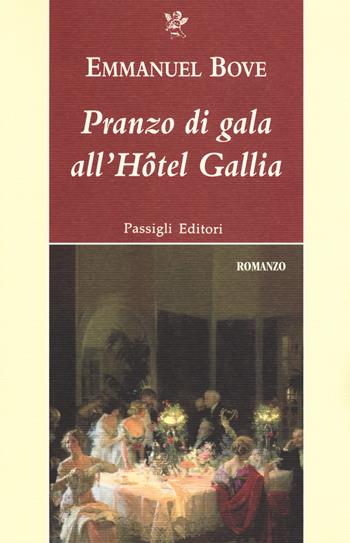 Pranzo di gala all'Hôtel Gallia - Emmanuel Bove - Libro Passigli 2019, Passigli narrativa | Libraccio.it