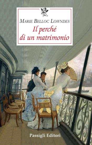 Il perché di un matrimonio - Marie Belloc Lowndes - Libro Passigli 2021, Passigli narrativa | Libraccio.it