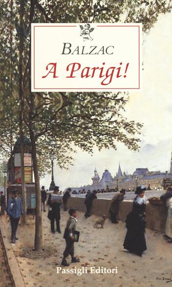 A Parigi! - Honoré de Balzac - Libro Passigli 2019, Le occasioni | Libraccio.it