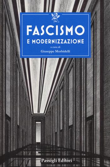 Fascismo e modernizzazione  - Libro Passigli 2019, Biblioteca Passigli | Libraccio.it