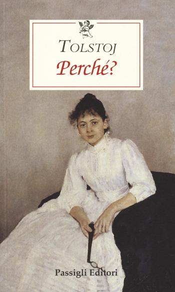 Perché? - Lev Tolstoj - Libro Passigli 2019, Le occasioni | Libraccio.it