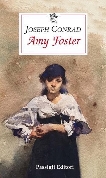 Amy Foster - Joseph Conrad - Libro Passigli 2022, Le occasioni | Libraccio.it