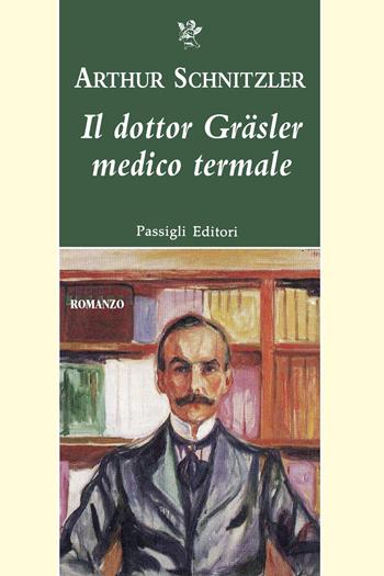 Il dottor Gräsler medico termale - Arthur Schnitzler - Libro Passigli 2022, Passigli narrativa | Libraccio.it