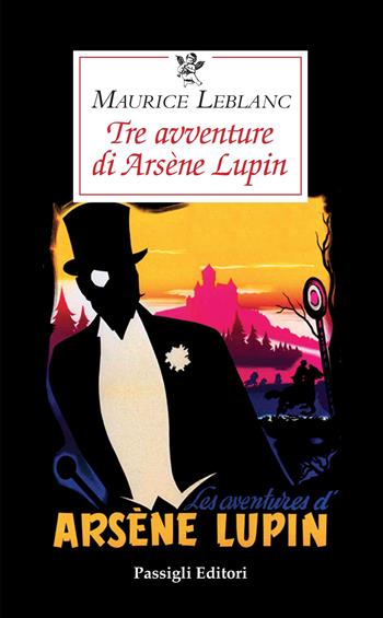 Tre avventure di Arsène Lupin - Maurice Leblanc - Libro Passigli 2020, Le occasioni | Libraccio.it