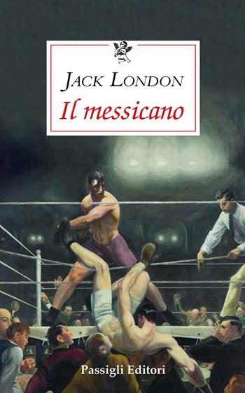 Il messicano - Jack London - Libro Passigli 2020, Le occasioni | Libraccio.it