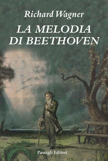 La melodia di Beethoven - W. Richard Wagner - Libro Passigli 2020, Biblioteca Passigli | Libraccio.it