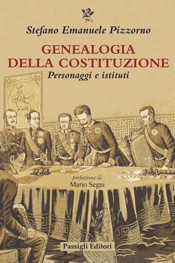 Genealogia della Costituzione. Personaggi e istituti - Stefano Emanuele Pizzorno - Libro Passigli 2020, Biblioteca Passigli | Libraccio.it