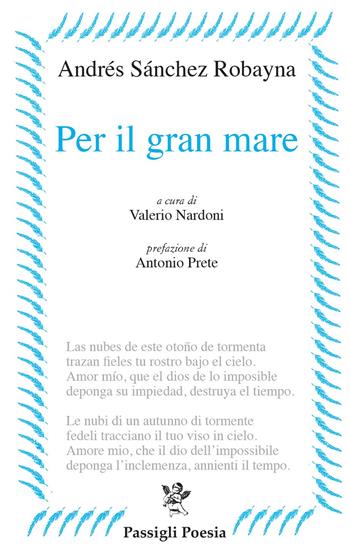 Per il gran mare - Andrés Sánchez Robayna - Libro Passigli 2021, Passigli poesia | Libraccio.it