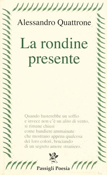 La rondine presente - Alessandro Quattrone - Libro Passigli 2020, Passigli poesia | Libraccio.it