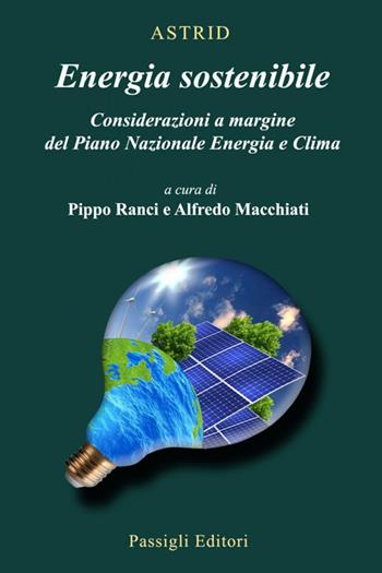 Energia sostenibile. Considerazioni a margine del Piano Nazionale Energia e Clima - Alfredo Macchiati - Libro Passigli 2020, Astrid | Libraccio.it
