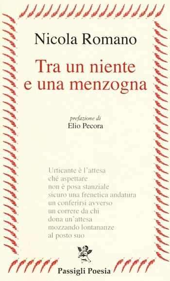 Tra un niente e una menzogna - Nicola Romano - Libro Passigli 2020, Passigli poesia | Libraccio.it
