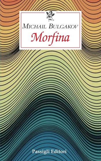 Morfina - Michail Bulgakov - Libro Passigli 2020, Le occasioni | Libraccio.it