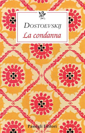La condanna - Fëdor Dostoevskij - Libro Passigli 2020, Le occasioni | Libraccio.it