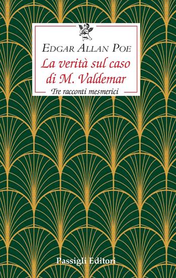 La verità sul caso di M. Valdemar. Tre racconti mesmerici - Edgar Allan Poe - Libro Passigli 2020, Le occasioni | Libraccio.it