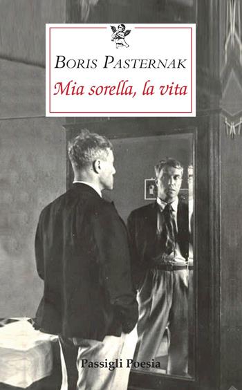 Mia sorella, la vita - Boris Pasternak - Libro Passigli 2020, Passigli poesia | Libraccio.it