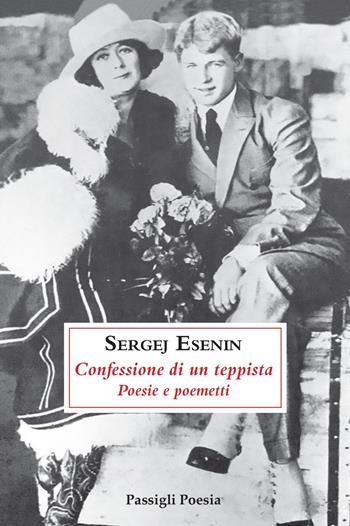 Confessione di un teppista. Poesie e poemetti - Sergej Esenin - Libro Passigli 2021 | Libraccio.it