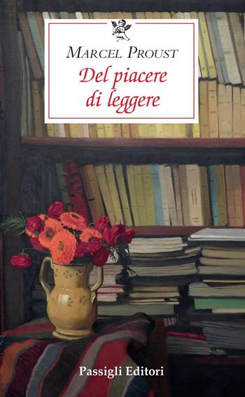 Del piacere di leggere. Ediz. ampliata - Marcel Proust - Libro Passigli 2020, Le occasioni | Libraccio.it