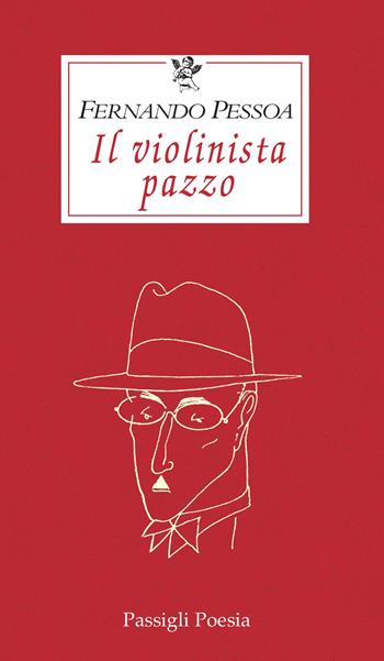 Il violinista pazzo - Fernando Pessoa - Libro Passigli 2020, Passigli poesia | Libraccio.it