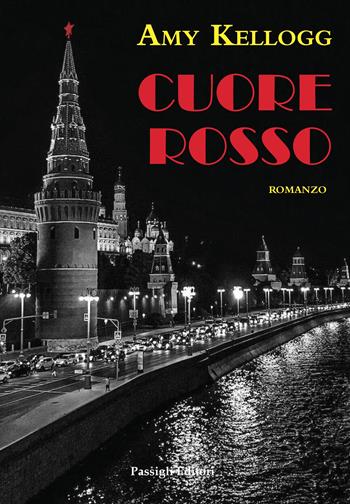 Cuore rosso - Amy Kellogg - Libro Passigli 2021, Passigli narrativa | Libraccio.it