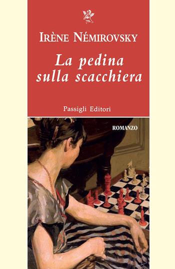 La pedina sulla scacchiera - Irène Némirovsky - Libro Passigli 2021, Passigli narrativa | Libraccio.it