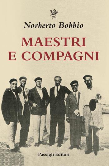 Maestri e compagni - Norberto Bobbio - Libro Passigli 2021, Biblioteca Passigli | Libraccio.it