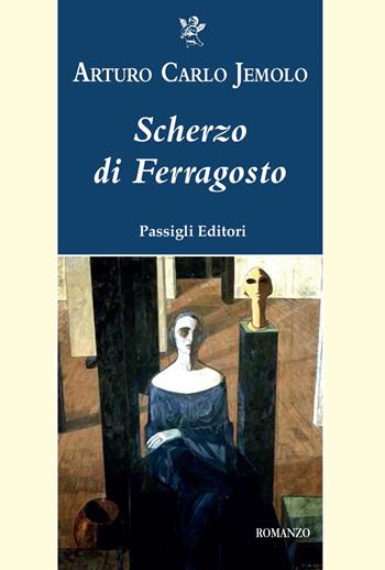 Scherzo di Ferragosto - Arturo Carlo Jemolo - Libro Passigli 2021, Passigli narrativa | Libraccio.it