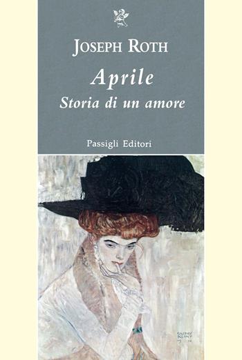 Aprile. Storia di un amore - Joseph Roth - Libro Passigli 2021, Passigli narrativa | Libraccio.it