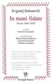 In mani fidate. Poesie 1981-2020. Testo russo a fronte