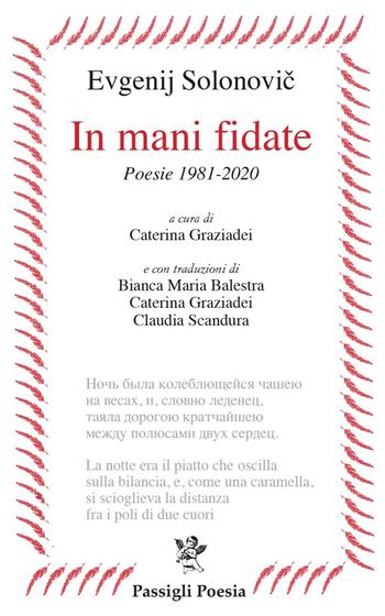 In mani fidate. Poesie 1981-2020. Testo russo a fronte - Evgenij Solonovic - Libro Passigli 2021, Passigli poesia | Libraccio.it