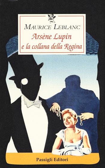 Arsène Lupin e la collana della regina - Maurice Leblanc - Libro Passigli 2021, Le occasioni | Libraccio.it