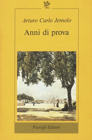 Anni di prova - Arturo Carlo Jemolo - Libro Passigli 2021, Biblioteca Passigli | Libraccio.it