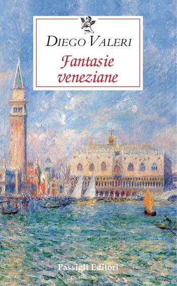 Fantasie veneziane - Diego Valeri - Libro Passigli 2021, Le occasioni | Libraccio.it