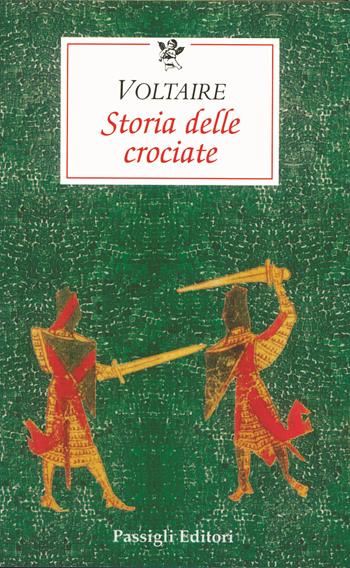 Storia delle crociate - Voltaire - Libro Passigli 2021, Le occasioni | Libraccio.it