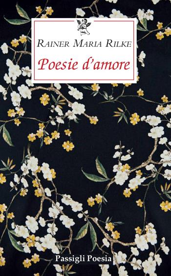 Poesie d'amore. Testo tedesco a fronte - Rainer Maria Rilke - Libro Passigli 2021, Passigli poesia | Libraccio.it