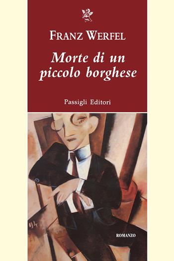 Morte di un piccolo borghese - Franz Werfel - Libro Passigli 2021, Passigli narrativa | Libraccio.it
