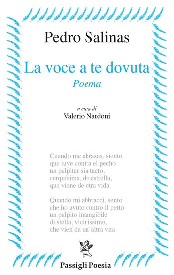 La voce a te dovuta. Testo spagnolo a fronte - Pedro Salinas - Libro Passigli 2022, Passigli poesia | Libraccio.it
